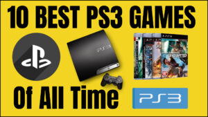 10 Best PS3 Games of All Time: Can You Play All Of Them ?
