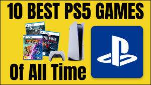 10 Best PS5 Games: Upscale Your Gaming Skills!